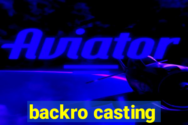 backro casting